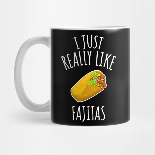 I Just Really Like Fajitas by LunaMay